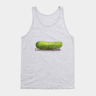 I have a big pickle Tank Top